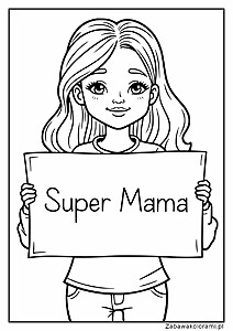 Kolorowanka przedstawiająca dziewczynkę z długimi włosami trzymającą tabliczkę z napisem Super Mama
